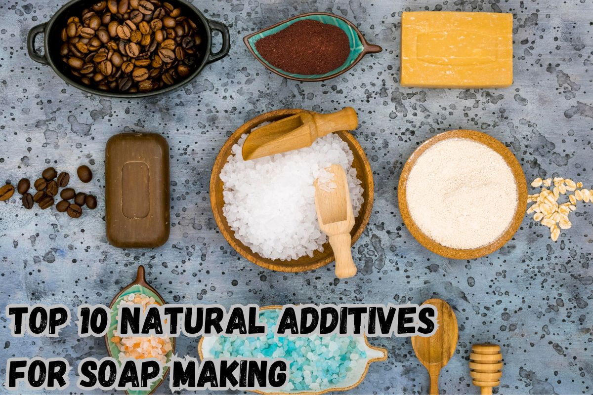 Top 10 Natural Additives for Soap Making